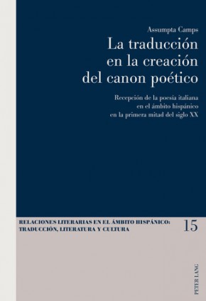 La traducción en la creación del canon poético. Recepción de la poesía italiana en el ámbito hispánico en la primera mitad del siglo XX
