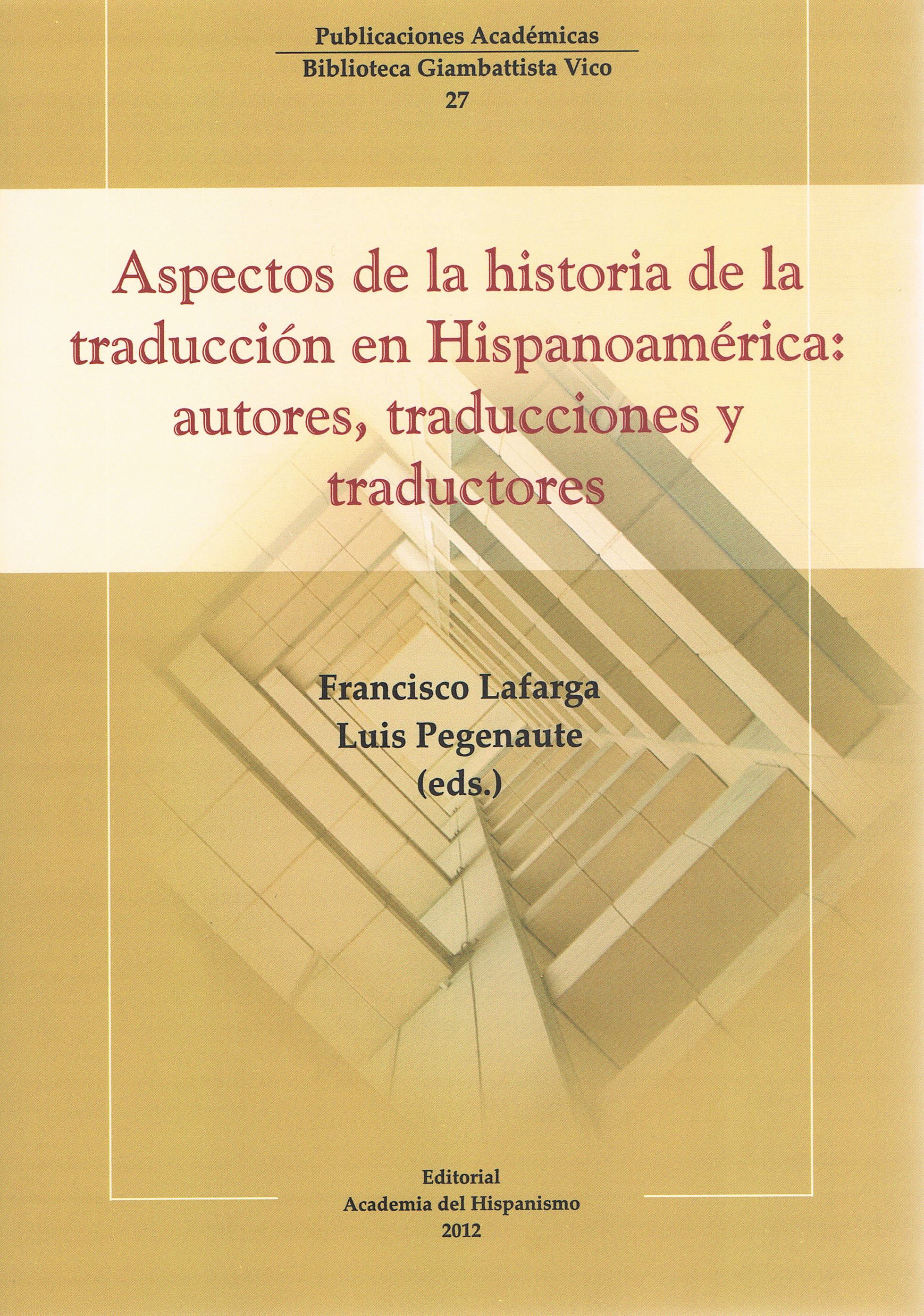 Aspectos de la historia de la traducción en Hispanoamérica: autores, traducciones y traductores