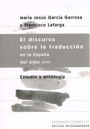 El discurso sobre la traducción en la España del siglo XVIII. Estudio y antología